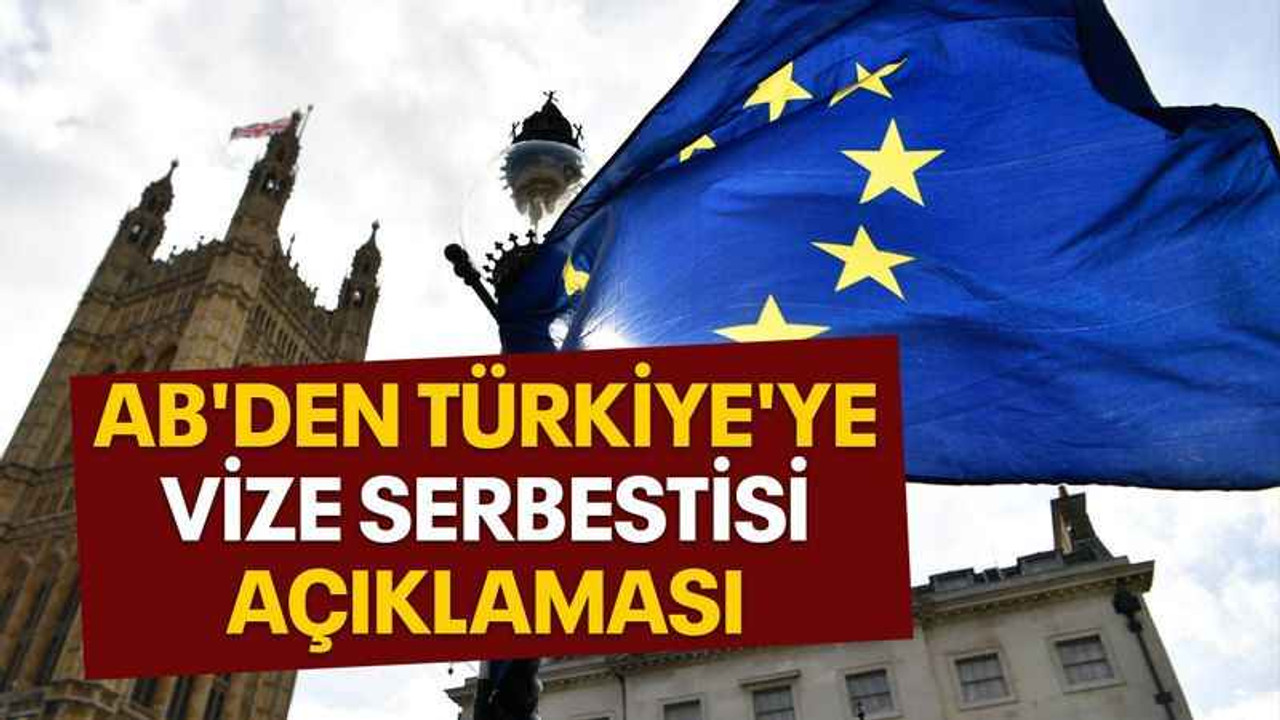 AB'den Türkiye'ye vize serbestisi açıklaması